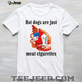 Funny Hot Dogs Are Just Meat Cigarettes Humor T Shirt