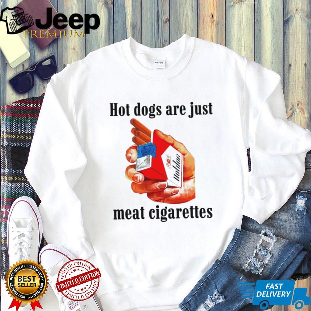 Funny Hot Dogs Are Just Meat Cigarettes Humor T Shirt