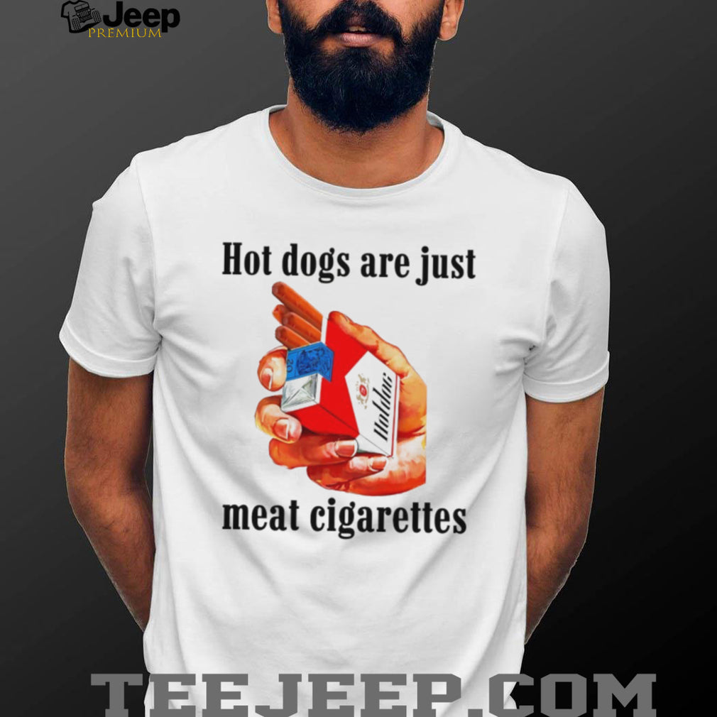 Funny Hot Dogs Are Just Meat Cigarettes Humor T Shirt