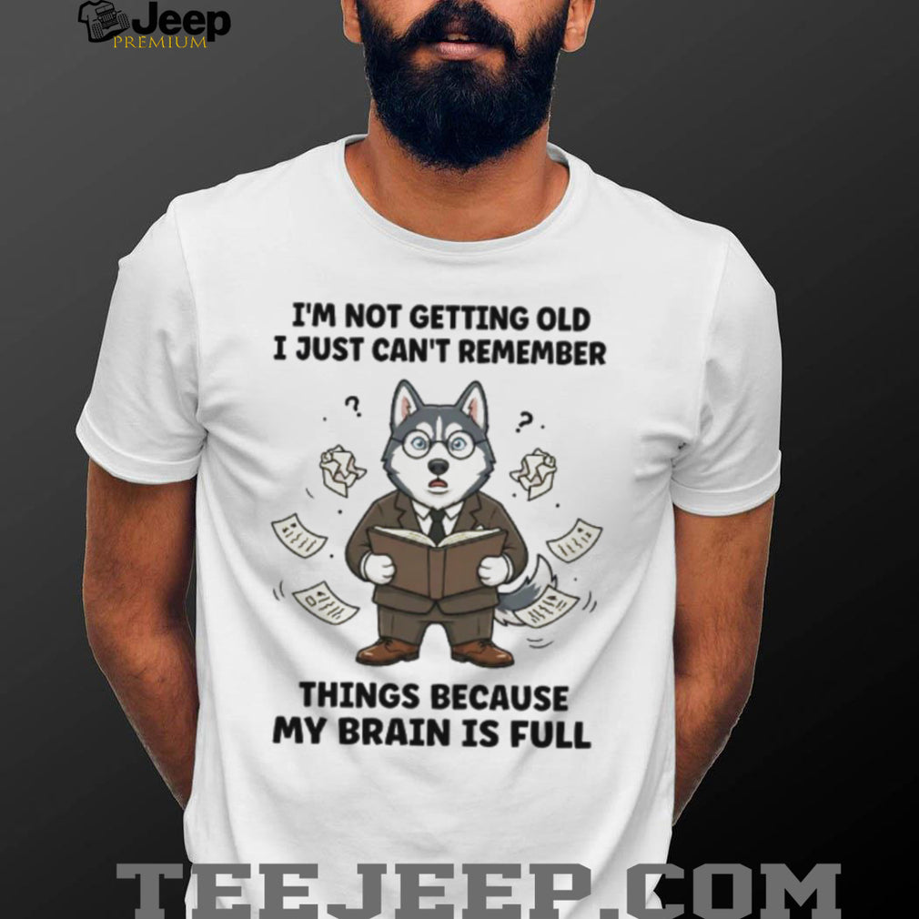 Funny Husky Professor T Shirt “Brain Is Full” Aging & Memory Humor