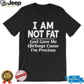 Funny I Am Not Fat God Gave Me Airbags Sarcastic Humor Graphic T shirt