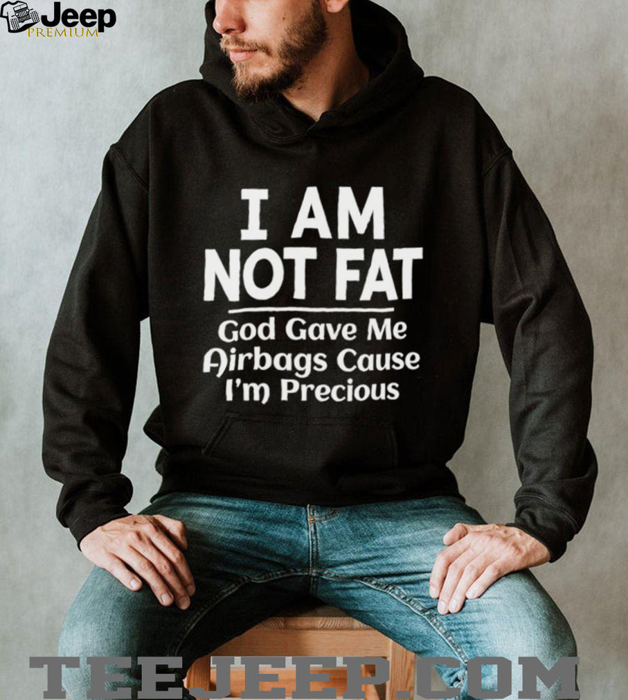 Funny I Am Not Fat God Gave Me Airbags Sarcastic Humor Graphic T shirt