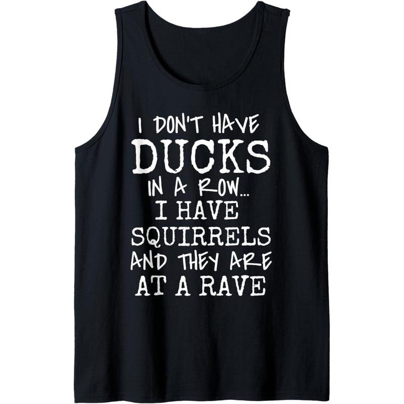 Funny I Don't Have Ducks In Row I Have Squirrels at a Rave Tank Top MADE IN USA