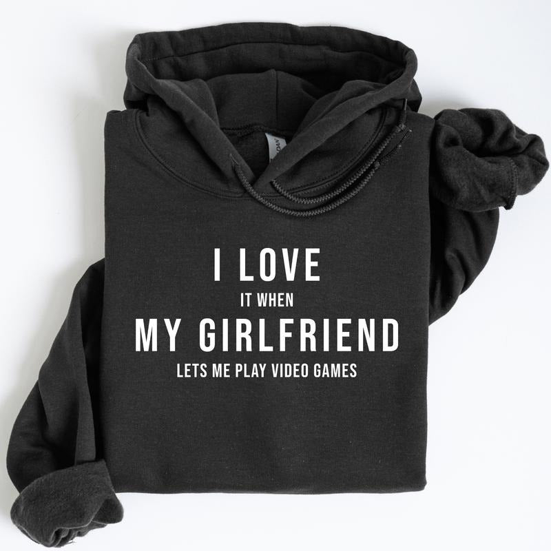 Funny I Love My Girlfriend Hoodie, Funny Boyfriend Graphic Hoodies, I Love It When My Girl Friend Lets Me Play Video Games Hoodie, Men's Outfits