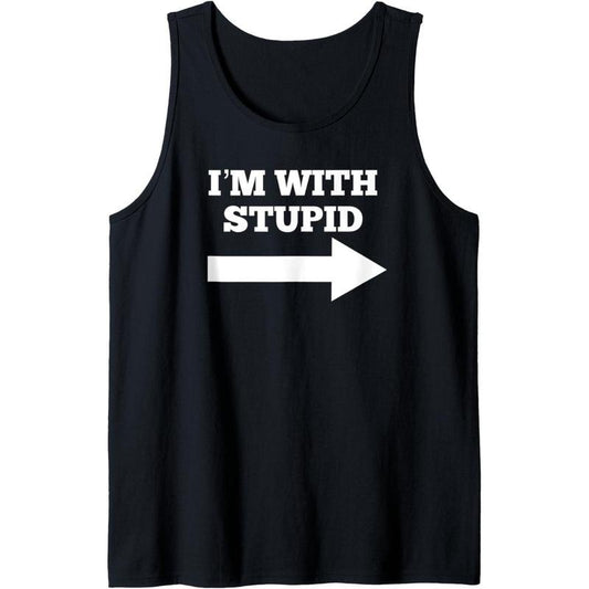 Funny I'm With Stupid And Arrow Pointing Right Tank Top MADE IN USA