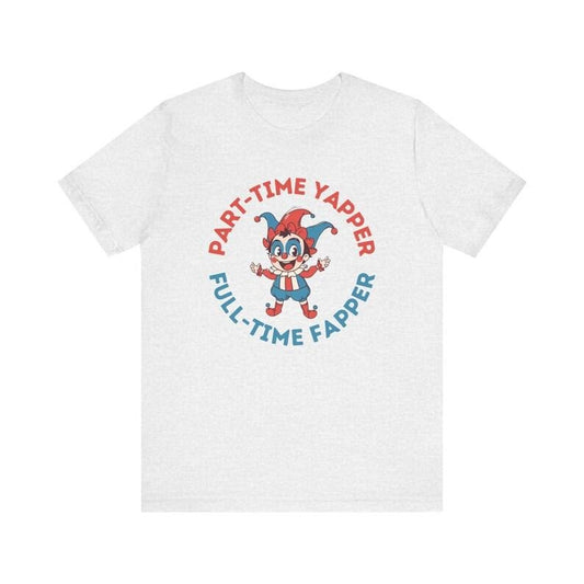 Funny Jester Shirt, Part Time Yapper Full Time Fapper, Retro Joker Cartoon Quote Graphic Tee, Silly Court Fool T-Shirt, Colorful Clothing