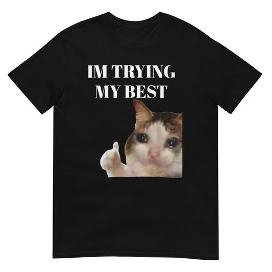 Funny Meme Shirt, Cat Thumbs Up Crying I'm Trying My Best Tee, Gift Unisex T-Shirt