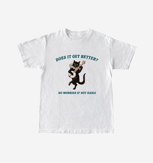 Funny Meme Shirt, Does It Get Better? Tee, Gift Unisex T-Shirt