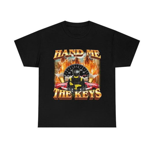 Funny Meme Shirt, Hand Me The Keys Tee, Gift Unisex T-Shirt