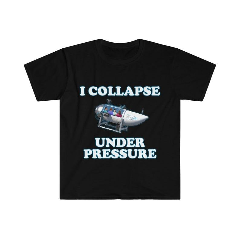 Funny Meme Shirt, I Collapse Under Pressure Dark Humor Tee, Gift Unisex T-Shirt