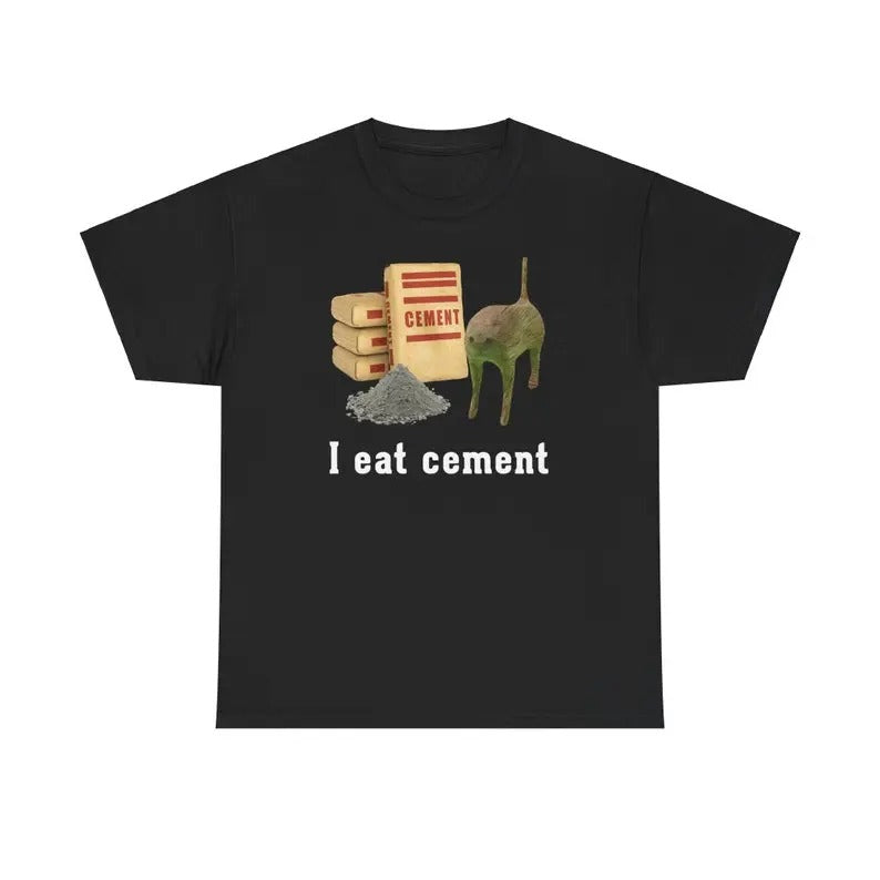 Funny Meme Shirt, I Eat Cement Cat Tee, Cat Lover Gift Unisex T-Shirt
