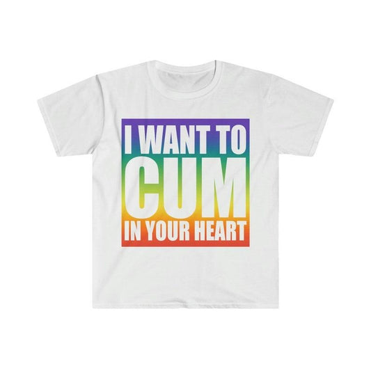 Funny Meme Shirt, I Want to C*M In Your Heart Tee, Gift Unisex T-Shirt