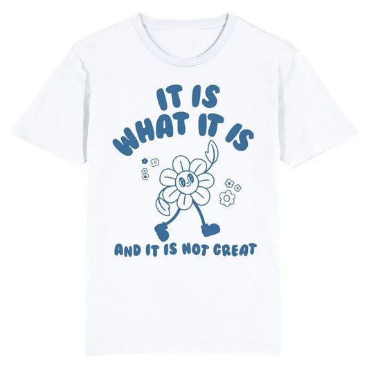 Funny Meme Shirt, It Is What It Is And It Is Not Great Heart Tee, Gift Unisex T-Shirt
