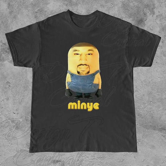 Funny Meme Shirt, Minye Tee, Kanye Funny Gift Unisex T-Shirt