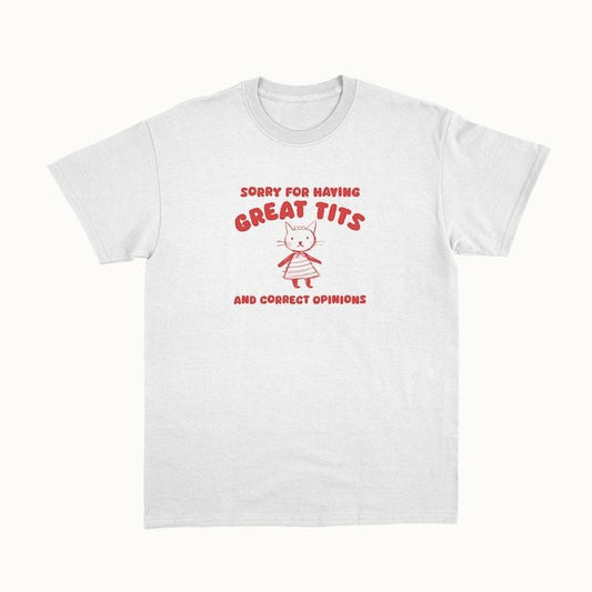 Funny Meme Shirt, Sorry For Having Great Tits Tee, Gift Unisex T-Shirt