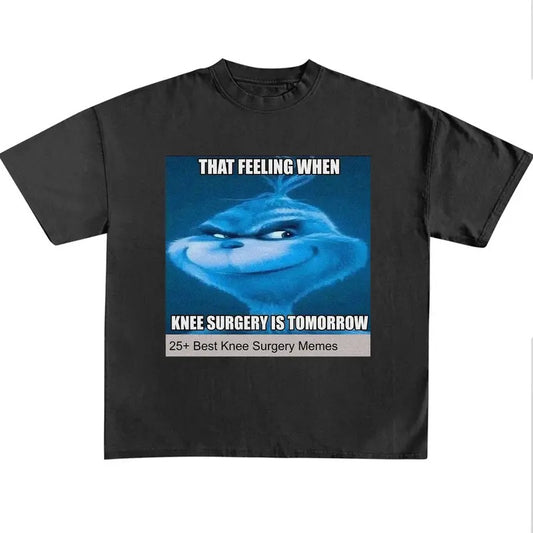 Funny Meme Shirt, That Feeling When Knee Surgery Is Tomorrow Shirt