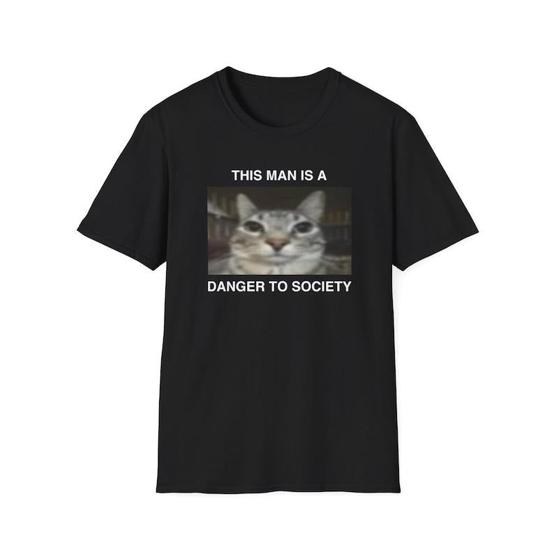 Funny Meme Shirt, This Man is a Danger to Society Kitty Mugshot Joke Tee, Cat Meme Gift Unisex T-Shirt