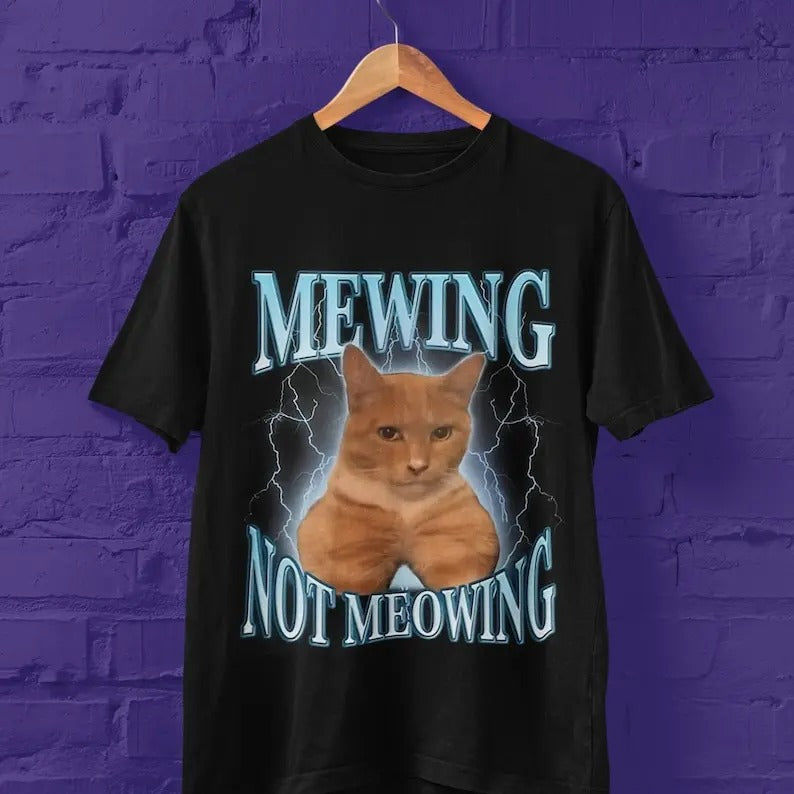 Funny Meme Shirt, mewing not meowing Tee, Gift Unisex T-Shirt