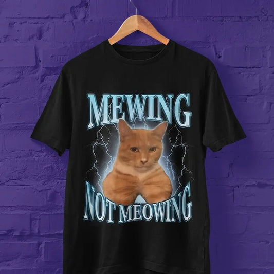 Funny Meme Shirt, mewing not meowing Tee, Gift Unisex T-Shirt