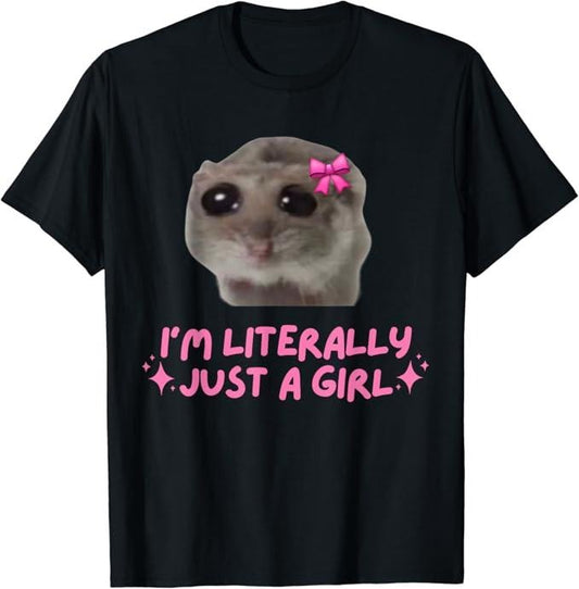 Funny Meme Shirts For Men, Funny I'm Literally Just a Girl Sad Hamster Meme T-Shirt Menswear Top