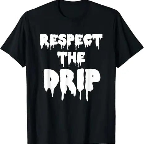 Funny Meme Shirts For Men, Respect The Drip Funny Meme T-Shirt Menswear Top