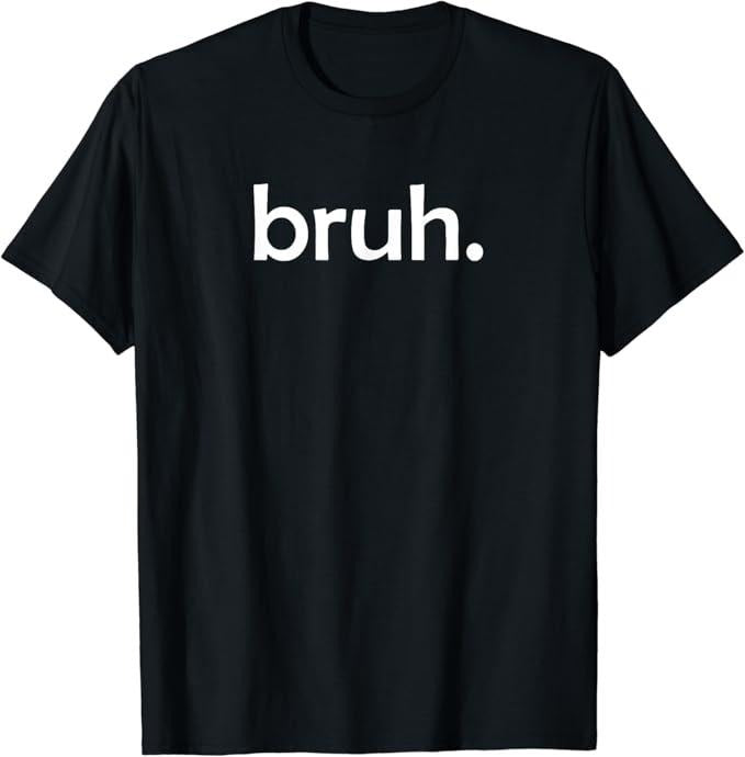 Funny Meme Shirts For Men, bruh, Funny Jokes Sarcastic Sayings T-Shirt Menswear Top