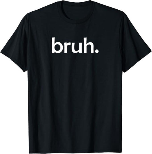 Funny Meme Shirts For Men, bruh, Funny Jokes Sarcastic Sayings T-Shirt Menswear Top