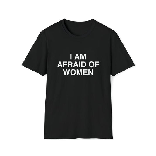 Funny Meme TShirt, I Am Afraid of Women Joke Tee, Gift Shirt  T-shirt, sweater and Hoodie Cotton