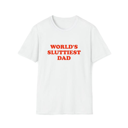 Funny Meme TShirt, WORLD'S SLUTTIEST DAD Joke  T-shirt, sweater and Hoodie