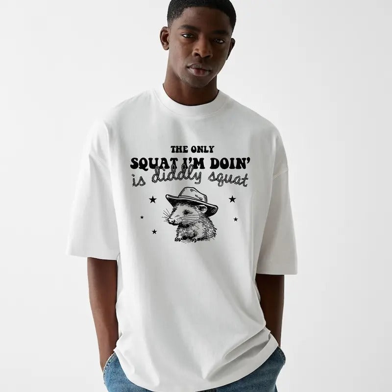Funny Meme The Only Squat I'm Doing Is Diddly Squat T-Shirt, Quirky And Humorous Quote Design Merch, Gift For Fan
