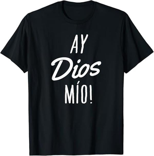Funny Mexican Shirts, Ay Dios Mio T-Shirt Funny Mexican Quote Spanish Menswear Top Casual Classic