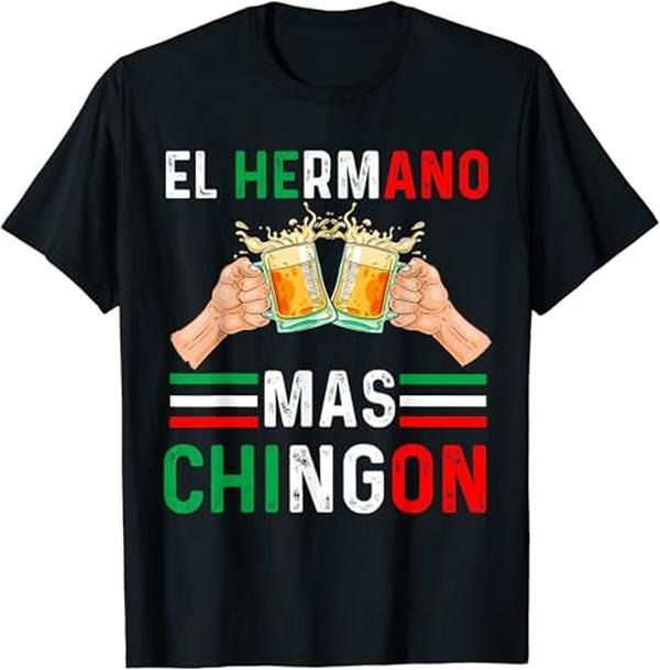 Funny Mexican Shirts, El Hermano Mas Chingon Funny Mexican Brother Gift Regalo T-Shirt Menswear Top Casual Classic