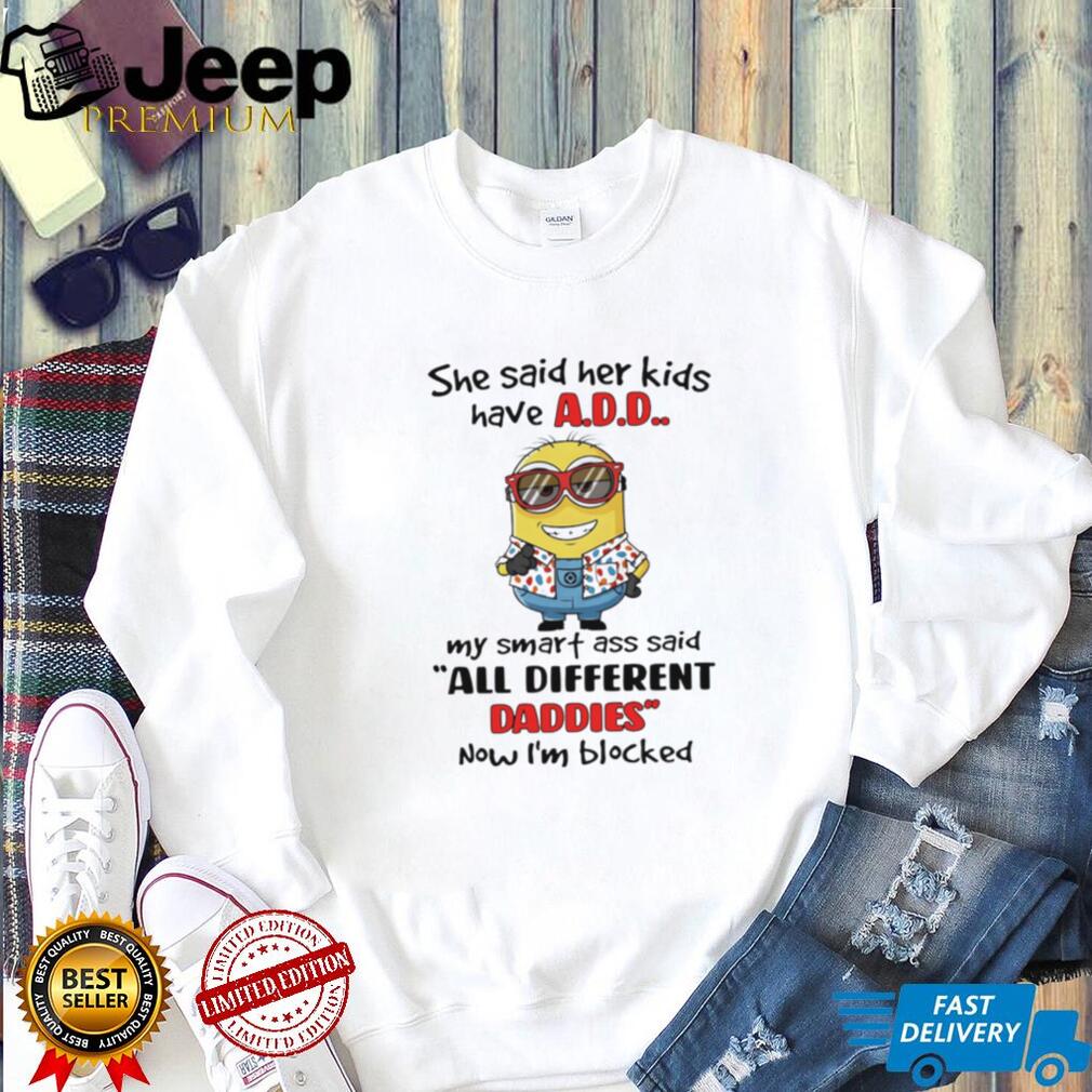 Funny Minion “All Different Daddies” A.D.D. Joke T Shirt