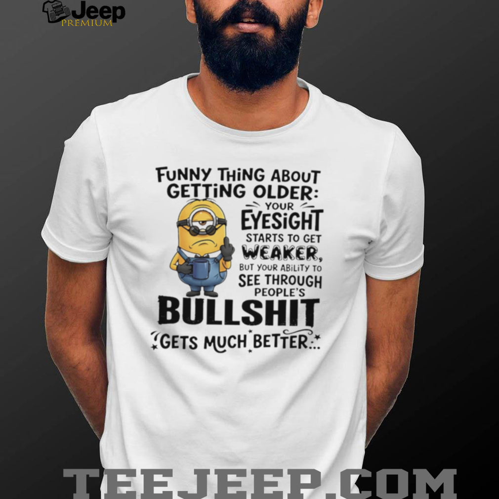Funny Minion Eyesight Bullshit Quote T Shirt Sarcastic Aging T Shirt