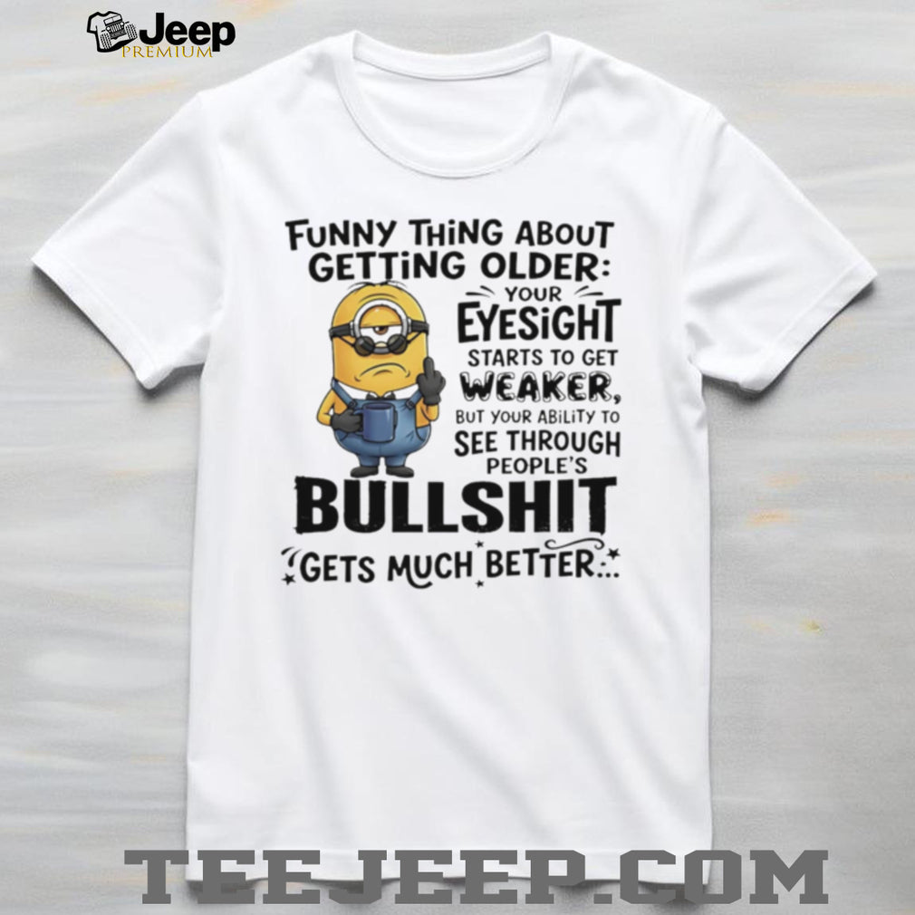 Funny Minion Eyesight Bullshit Quote T Shirt Sarcastic Aging T Shirt