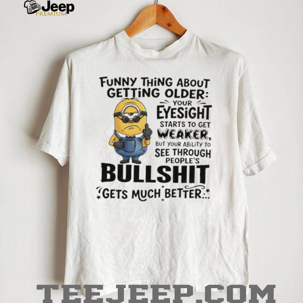 Funny Minion Eyesight Bullshit Quote T Shirt Sarcastic Aging T Shirt