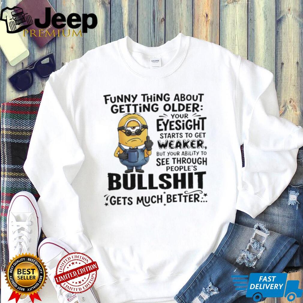 Funny Minion Eyesight Bullshit Quote T Shirt Sarcastic Aging T Shirt