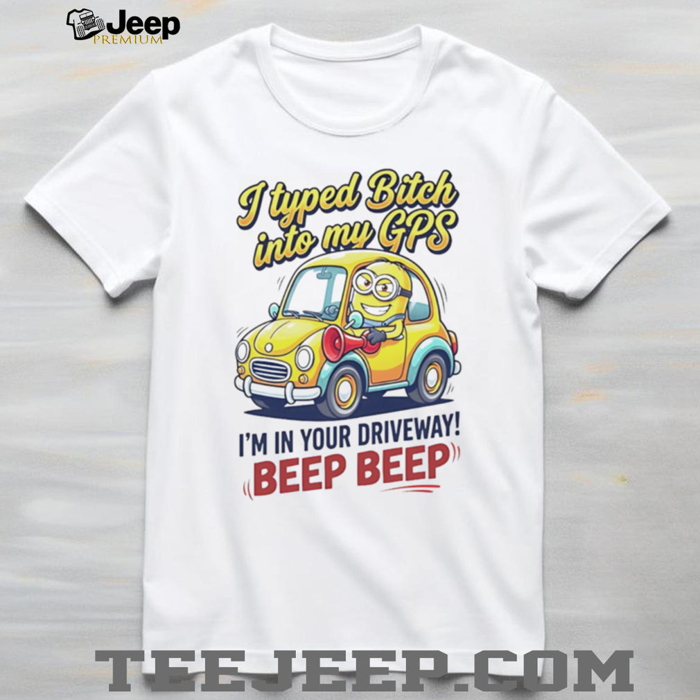 Funny Minion GPS Beep Beep T Shirt Sassy Humor Graphic T Shirt