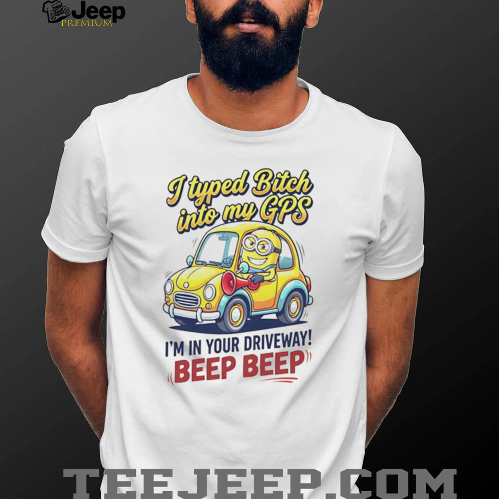 Funny Minion GPS Beep Beep T Shirt Sassy Humor Graphic T Shirt