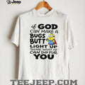 Funny Minion God Can Make A Bugs Butt Light Up Christian T Shirt