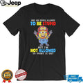 Funny Minion Why Are People Allowed To Be Stupid Crewneck T Shirt