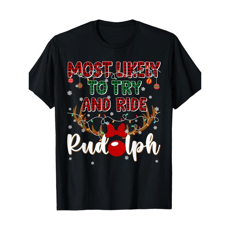 Funny Most Likely To Try And Ride Rudolph Christmas Couples T-Shirt 100% Pure Cotton 220g made in usa