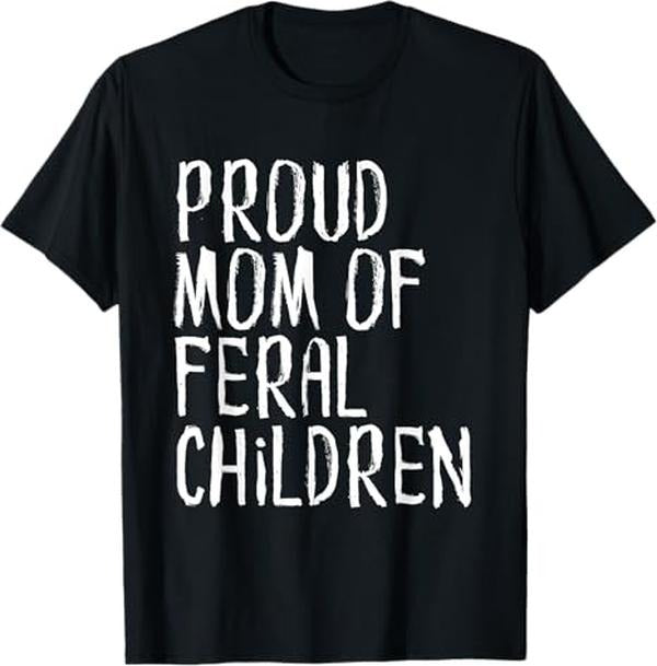 Funny Mother Shirts, Gift For Mom, Proud Mom of Feral Children Funny Mother T-Shirt - Menswear Top