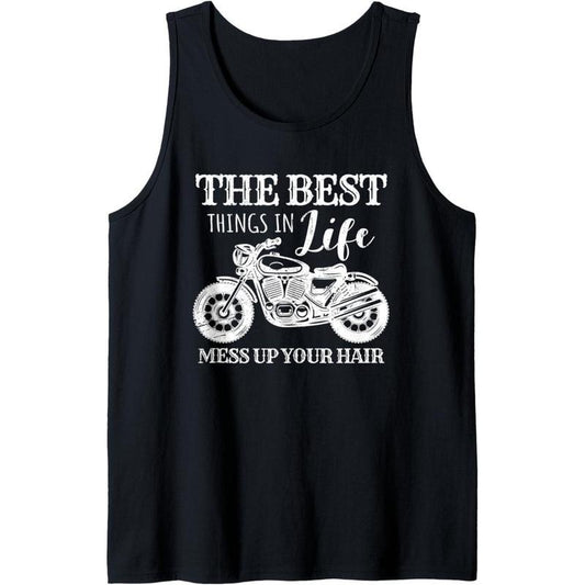 Funny Motorcycle The Best Things In Life Mess Up Your Hair Tank Top MADE IN USA
