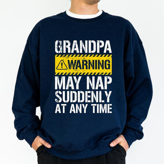 Funny Nap Sweatshirt for Grandpa, Grandfather May Nap Suddenly, Humorous Papa Top, Birthday Gift for Granddad from Grandkid, Classic Cotton Menswear