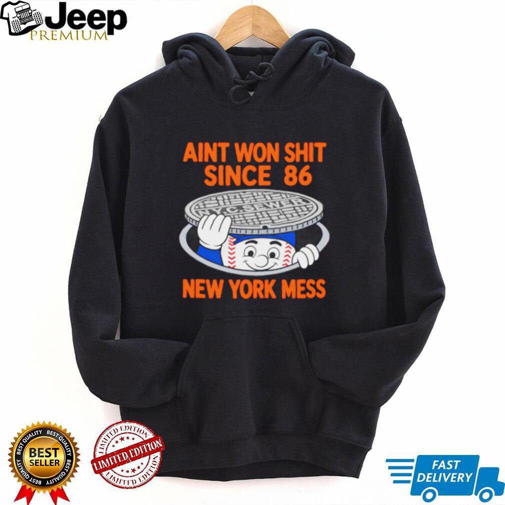 Funny New York Mess “Ain’t Won Since 86” Sewer T Shirt New York Baseball Rivalry T shirt