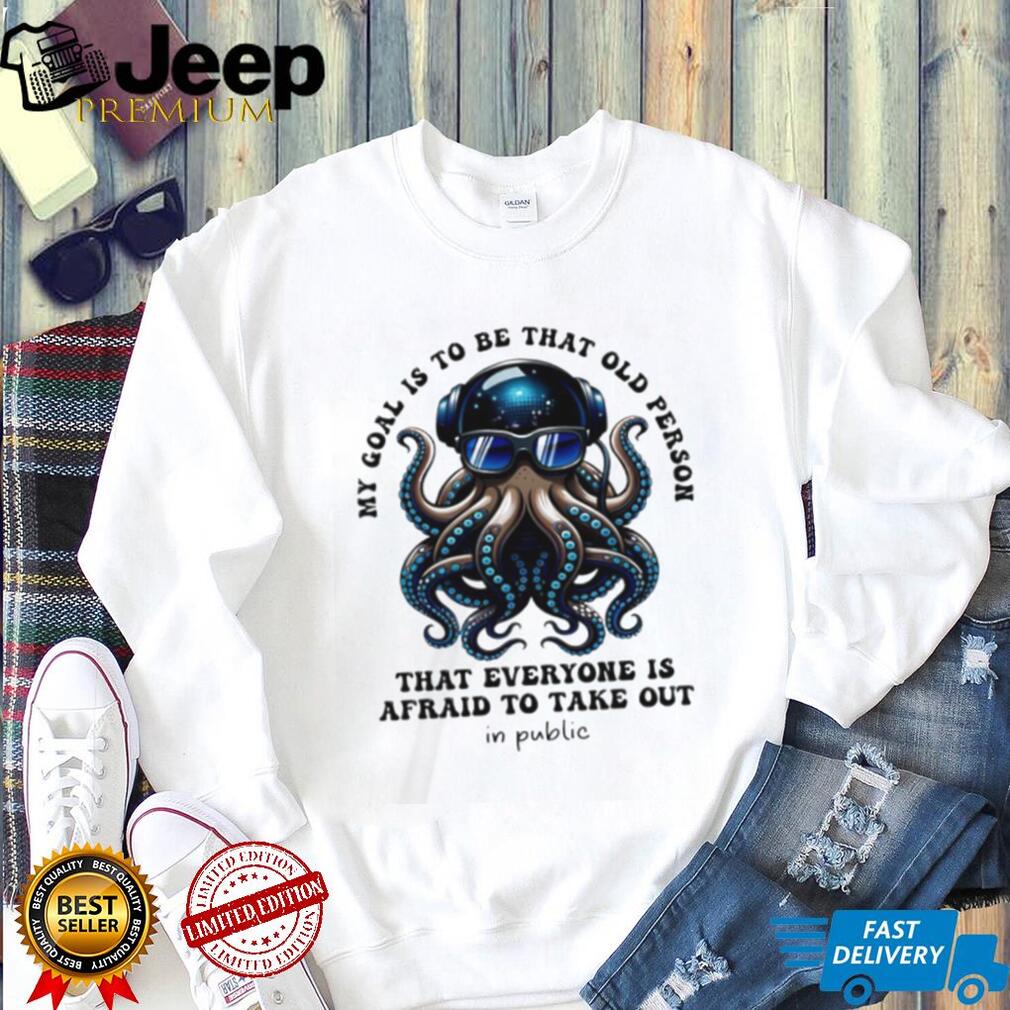 Funny Octopus DJ Headphones My Goal Is To Be That Old Person T Shirt