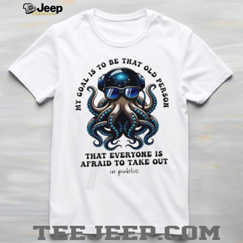 Funny Octopus DJ Headphones My Goal Is To Be That Old Person T Shirt