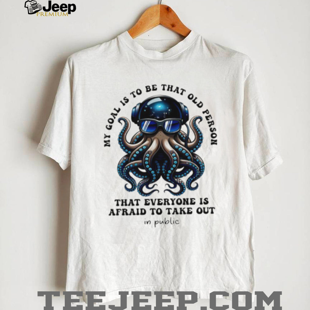 Funny Octopus DJ Headphones My Goal Is To Be That Old Person T Shirt