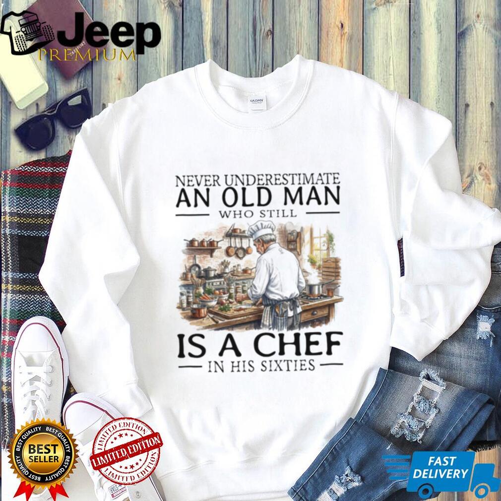 Funny Old Man Chef Cooking In His Sixties Shirt